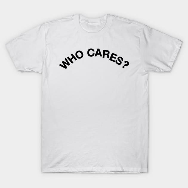 who cares T-Shirt by AsKartongs